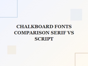 Comparing Serif and Script Chalkboard Fonts